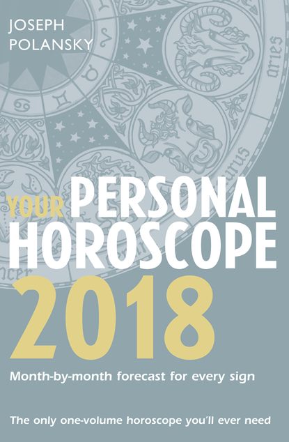 Your Personal Horoscope 2018 (Joseph Polansky). 