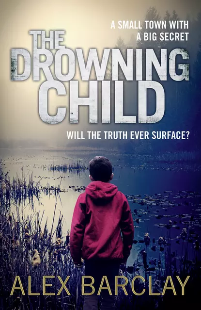 Обложка книги The Drowning Child, Alex  Barclay