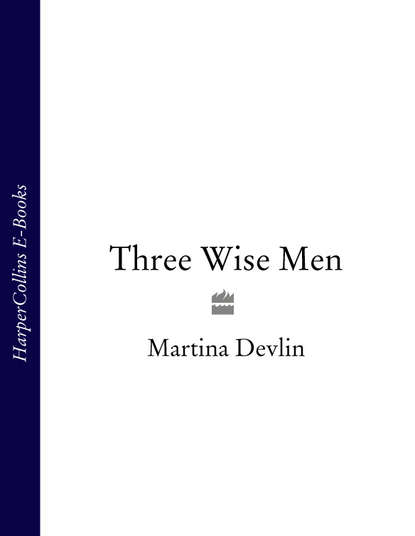 Martina  Devlin - Three Wise Men