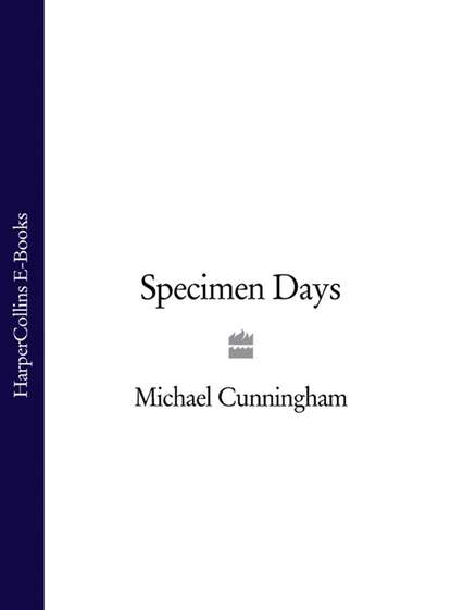 Michael  Cunningham - Specimen Days
