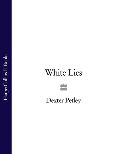 White Lies (Dexter  Petley). 