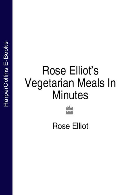 Rose  Elliot - Rose Elliot’s Vegetarian Meals In Minutes