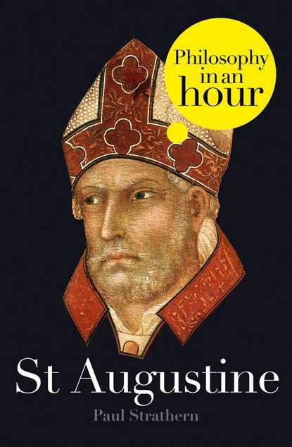 Paul  Strathern - St Augustine: Philosophy in an Hour