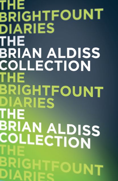 Brian  Aldiss - The Brightfount Diaries