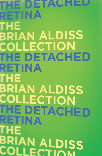 Brian  Aldiss - The Detached Retina
