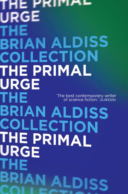 Brian  Aldiss - The Primal Urge