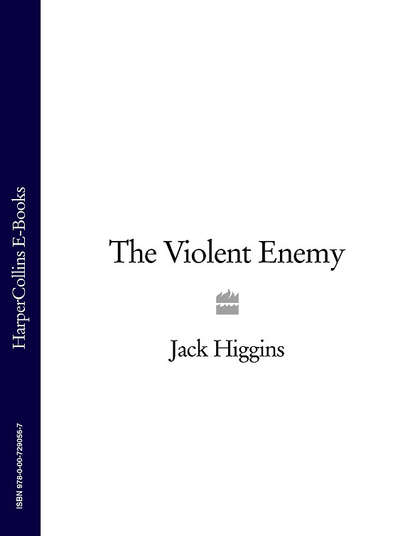 Jack  Higgins - The Violent Enemy