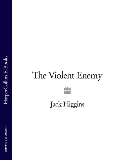 Обложка книги The Violent Enemy, Jack  Higgins