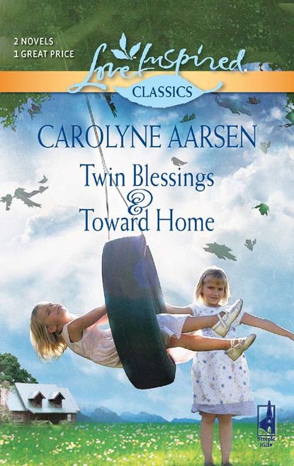 Carolyne  Aarsen - Twin Blessings and Toward Home: Twin Blessings / Toward Home