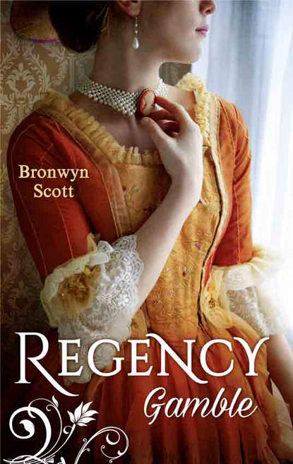 Bronwyn Scott - Regency Gamble: A Lady Risks All / A Lady Dares