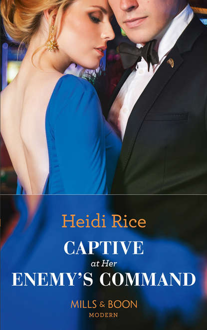 Heidi Rice — Captive At Her Enemy's Command