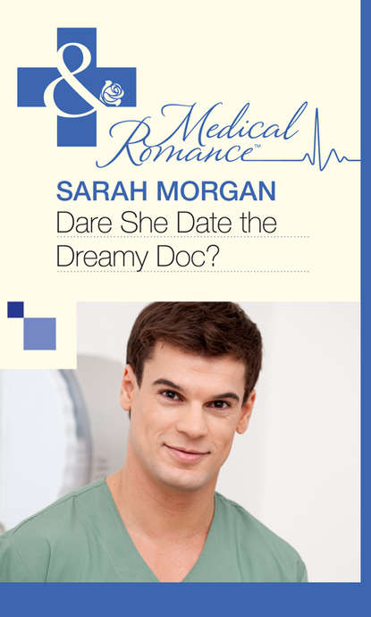 Sarah Morgan — Dare She Date the Dreamy Doc?