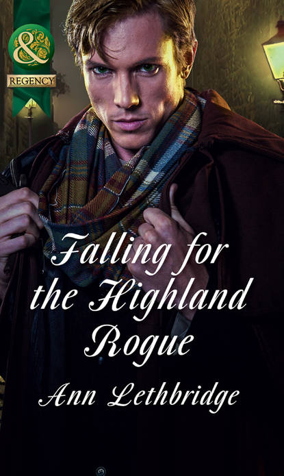 Ann Lethbridge — Falling for the Highland Rogue