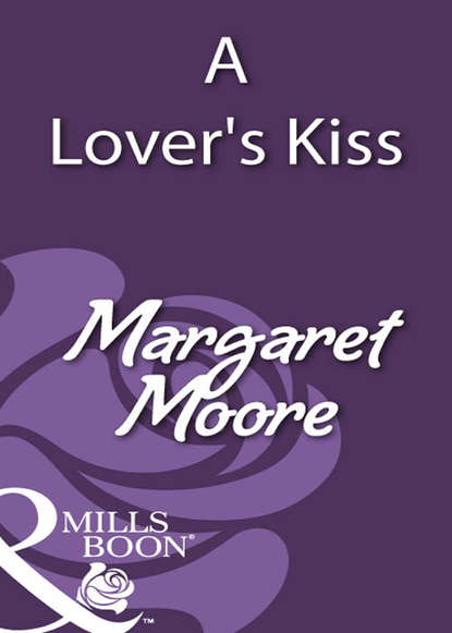 A Lover's Kiss (Margaret  Moore). 