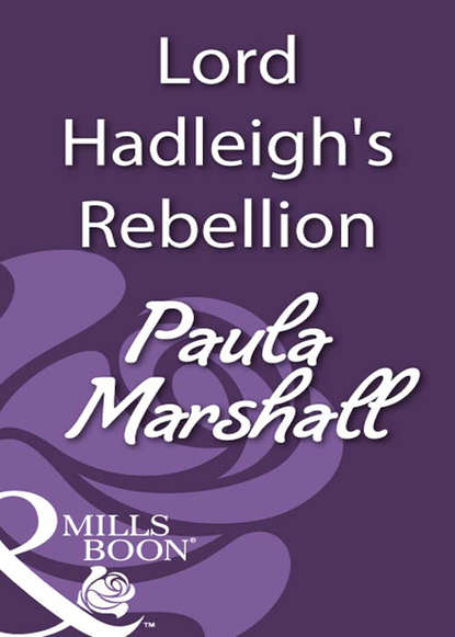 Lord Hadleigh's Rebellion (Paula  Marshall). 