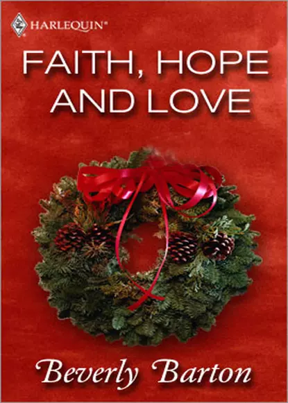 Обложка книги Faith, Hope and Love, BEVERLY  BARTON