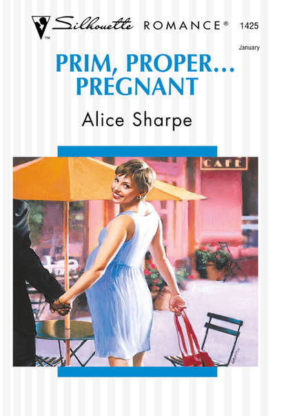 Prim, Proper... Pregnant (Alice  Sharpe). 