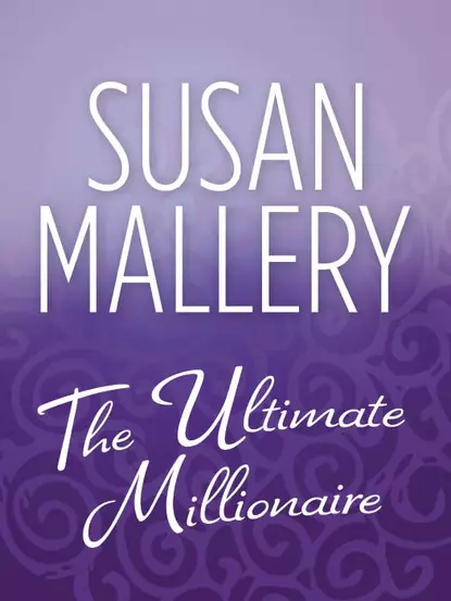 Обложка книги The Ultimate Millionaire, Сьюзен Мэллери