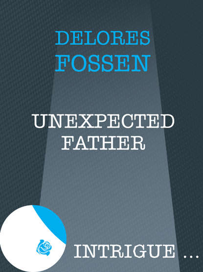 Unexpected Father (Delores  Fossen). 