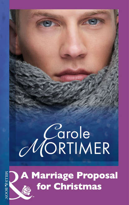 Carole Mortimer — A Marriage Proposal For Christmas