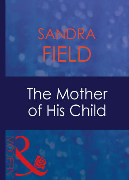 Sandra  Field - The Mother Of His Child