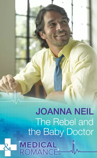 Обложка книги The Rebel and the Baby Doctor, Joanna  Neil