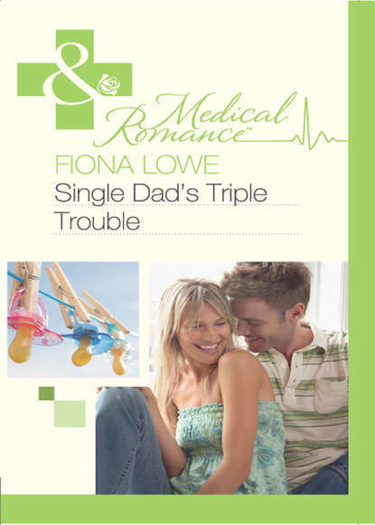 Fiona  Lowe - Single Dad's Triple Trouble