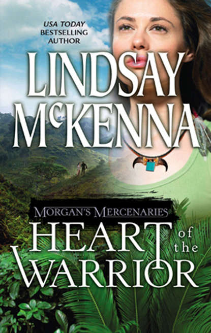 Lindsay McKenna - Morgan's Mercenaries: Heart of the Warrior