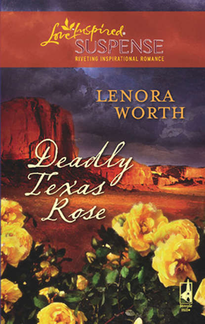 Lenora  Worth - Deadly Texas Rose