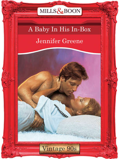 Jennifer  Greene - A Baby In His In-Box