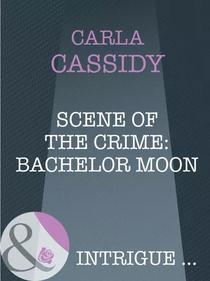 Обложка книги Scene of the Crime: Bachelor Moon, Carla  Cassidy