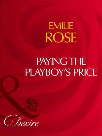 Emilie Rose — Paying The Playboy's Price