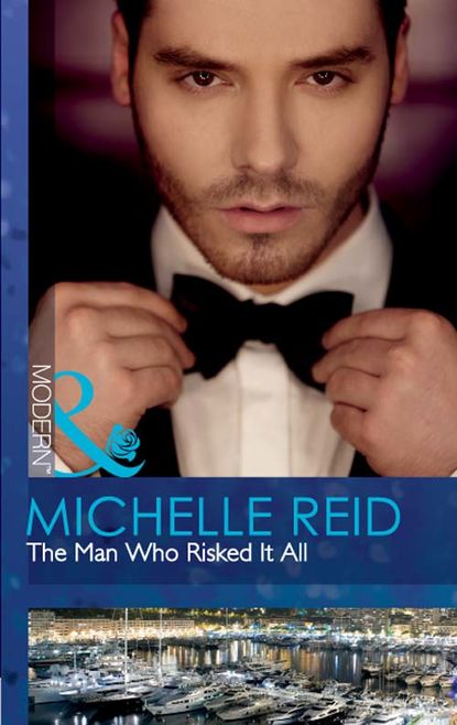 Michelle Reid — The Man Who Risked It All