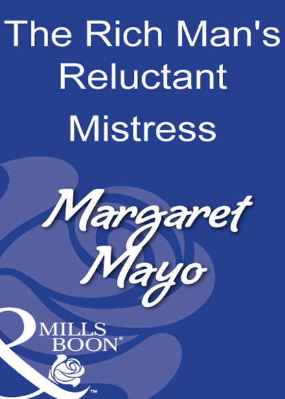 Маргарет Майо — The Rich Man's Reluctant Mistress