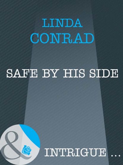 Safe by His Side (Linda  Conrad). 