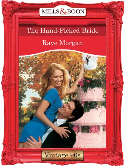 Обложка книги The Hand-Picked Bride, Raye  Morgan