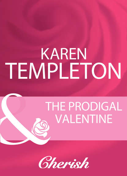 Karen Templeton — The Prodigal Valentine