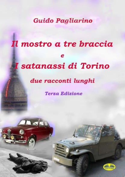 Обложка книги Il Mostro A Tre Braccia E I Satanassi Di Torino, Guido Pagliarino