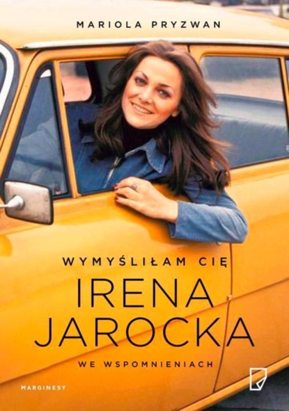 

Wymyśliłam Cię Irena Jarocka we wspomnieniach