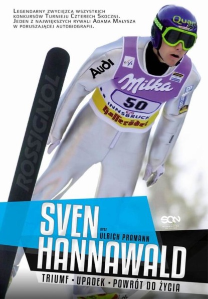 

Sven Hannawald. Triumf. Upadek. Powrót do życia