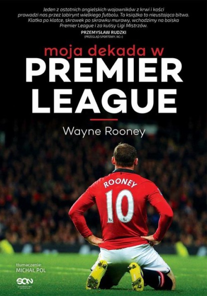 

Wayne Rooney. Moja dekada w Premier League