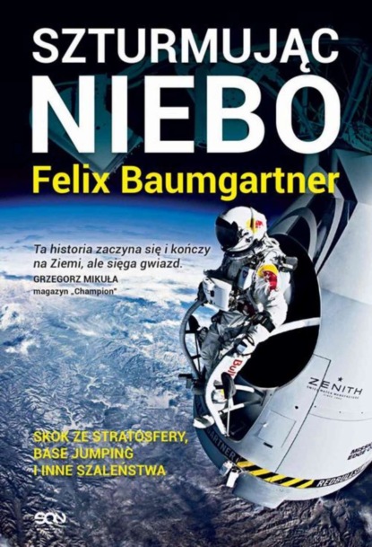 

Felix Baumgartner. Szturmując niebo