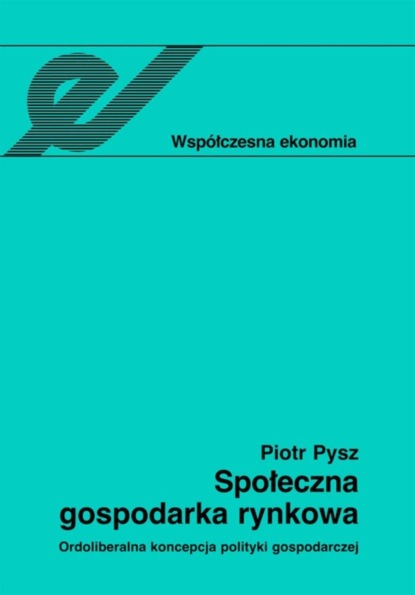 Piotr Pysz - Społeczna gospodarka rynkowa