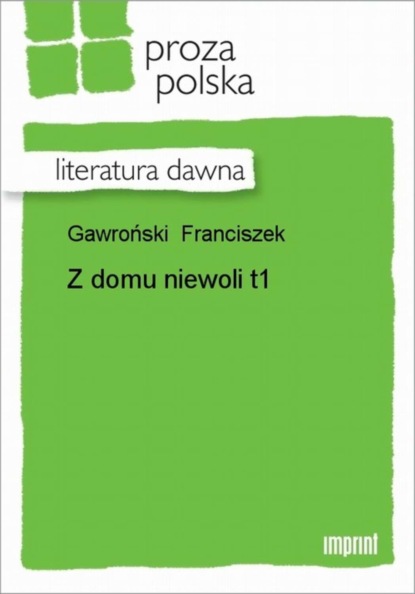 Franciszek Gawroński - Z domu niewoli t.1