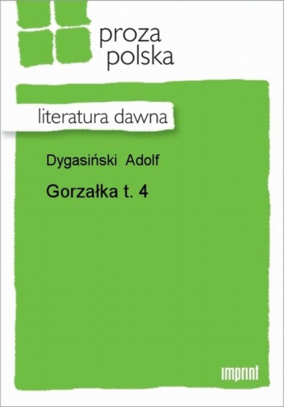 Adolf Dygasiński - Gorzałka t. 4