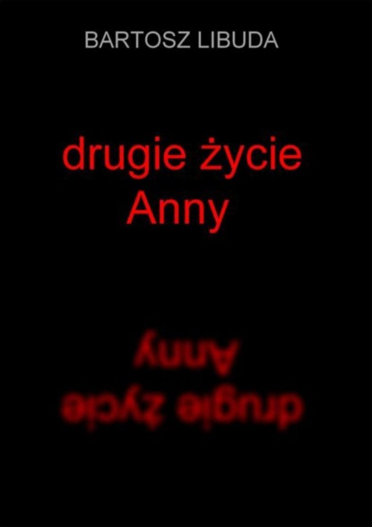 Bartosz Libuda — Drugie życie Anny