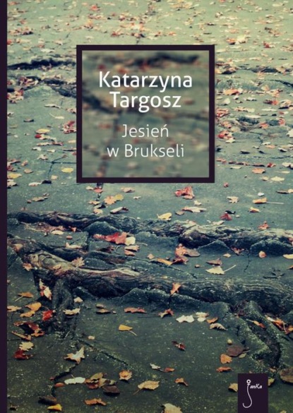 Katarzyna Targosz — Jesień w Brukseli