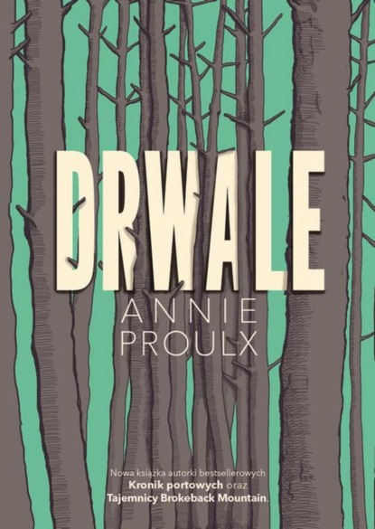 Annie Proulx — Drwale