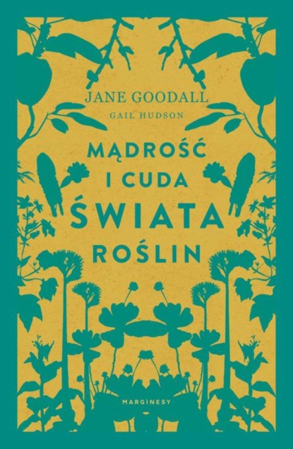 Jane  Goodall - Mądrość i cuda świata roślin