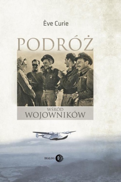 Eve Curie - Podróż wśród wojowników